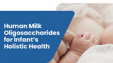 Human Milk Oligosaccharides for Infant's Holistic Health